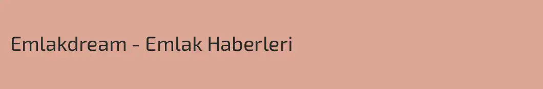 Emlakdream - Emlak Haberleri